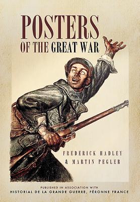 Posters of the Great War: Published in association with Historial de la Grande Guerre, Péronne, France,