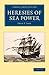 Heresies of Sea Power (Cambridge Library Collection - Naval and Military History)