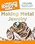 The Complete Idiot's Guide to Making Metal Jewelry by Nancy Lee
