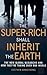The Super-Rich Shall Inherit the Earth