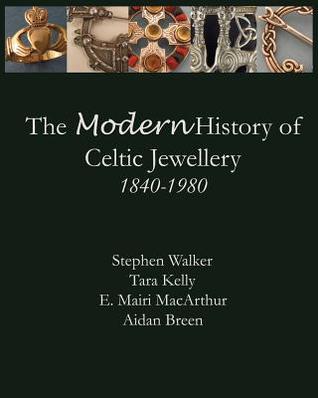The Modern History of Celtic Jewellery: 1840-1980 (Paperback)