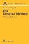 The Simplex Method: A Probabilistic Analysis (Algorithms and Combinatorics, 1)