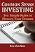 Common Sense Investing: Ten Simple Rules to Finance Your Dreams, or Create a Roadmap to Achieve Financial Independence by Investing in Mutual Funds ... Plan (How To Achieve Financial Independence)