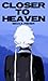 Closer to Heaven
