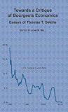 Towards a Critique of Bourgeois Economics: Essays of Thomas T. Sekine (Studies in Social Science and Philosophy)