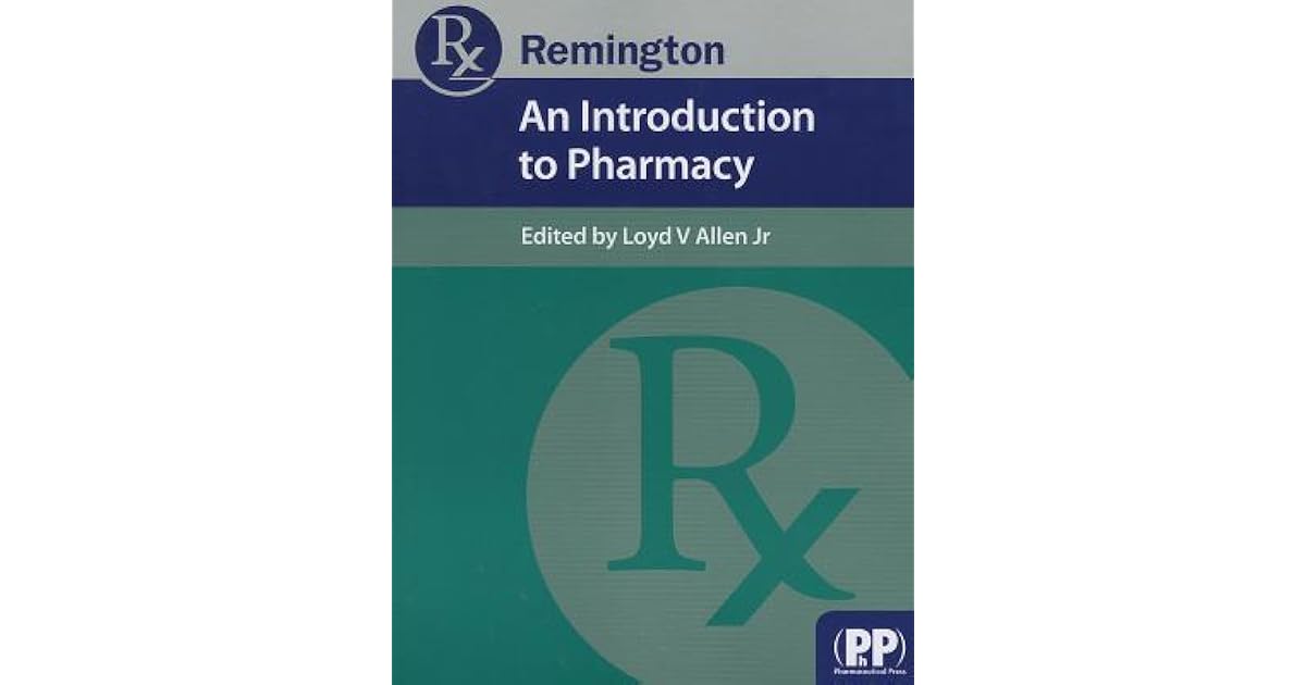 Remington An Introduction to Pharmacy by Loyd V. Allen Jr.