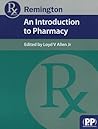 Remington: An Introduction to Pharmacy