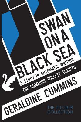 Swan on a Black Sea: A Study in Automatic Writing: The Cummins-Willett Scripts (Paperback)