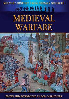 Medieval Warfare (Military History from Primary Sources)