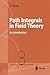 Path Integrals in Field Theory: An Introduction (Advanced Texts in Physics)