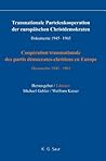 Transnationale Parteienkooperation der europäischen Christdemokraten: Dokumente 1945-1965 (German Edition)