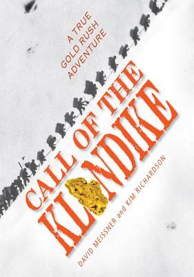 Call of the Klondike: A True Gold Rush Adventure (Hardcover)