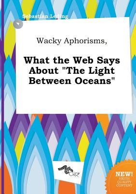 Wacky Aphorisms, What the Web Says about the Light Between Oceans