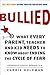 Bullied: What Every Parent, Teacher, and Kid Needs to Know About Ending the Cycle of Fear – An Award-Winning Guide from the Story That Went Viral