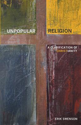Unpopular Religion: A Clarification of Christianity