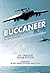 Buccaneer Boys: True Tales by those who Flew the 'Last all- British Bomber'