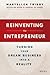Reinventing the Entrepreneur: Turning Your Dream Business into a Reality