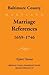 Baltimore County, Marriage References, 1659-1746