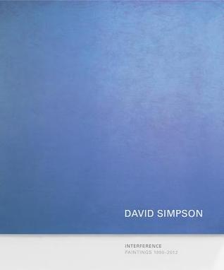 David Simpson: Interference: Paintings 1990-2012