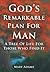 God's Remarkable Plan for Man: A Tree of Life for Those Who Find It