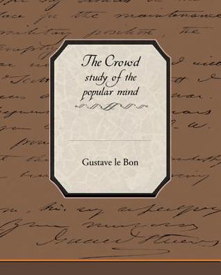 The Crowd by Gustave Le Bon