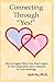 Connecting Through "Yes!": How to Agree When You Don't Agree to Get Cooperation and Closeness in Your Marriage