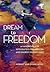 Dream to Freedom: A Handbook for Integrating Dreamwork and Energy Psychology