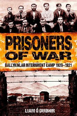 Prisoners of War: Ballykinlar Internment Camp 1920-1921
