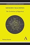 Memory Machines: The Evolution of Hypertext (Anthem Scholarship in the Digital Age)
