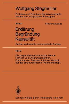 Die pragmatisch-epistemische Wende Familien von Erklärungsbegriffen Erklärung von Theorien: Intuitiver Vorblick auf das strukturalistische ... Philosophie, 1 / G) (German Edition)