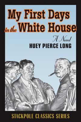 My First Days in the White House (Stackpole History Classics)