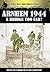 Arnhem 1944: A Bridge Too Far? (World War II from Original Sources)