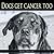 Dogs Get Cancer Too by Fred Theiler