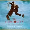 The Curiosity by Stephen P. Kiernan The Curiosity by Stephen P. Kiernan