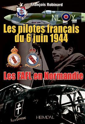 Les Pilotes Franais Du 6 Juin 44: Les FAFL en Normandie