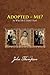 Adopted - Me? by John  Thompson