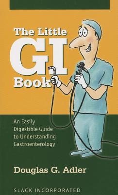 The Little GI Book: An Easily Digestible Guide to Understanding Gastroenterology (Paperback)