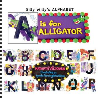 A is for ALLIGATOR (Silly Willy's ALPHABET:)