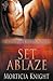 Set Ablaze (Uniform Encounters, #1)