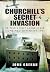 Churchill’s Secret Invasion: Britain’s First Large Scale Combined Operations Offensive 1942