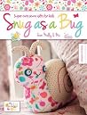 Snug as a Bug: Super cute sewn gifts for kids from Melly & Me Snug as a Bug: Super cute sewn gifts for kids from Melly & Me