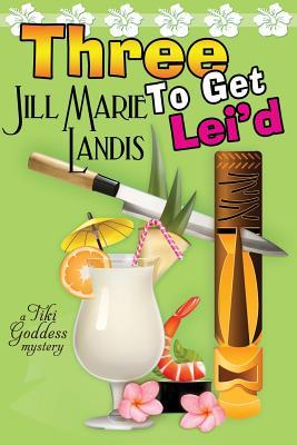 Three to Get Lei'd (A Tiki Goddess Mystery, #3)
