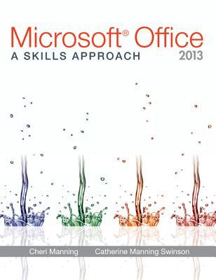 Microsoft Office 2013: A Skills Approach