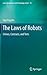 The Laws of Robots: Crimes, Contracts, and Torts (Law, Governance and Technology Series, 10)