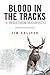 Blood in the Tracks: A Mule...