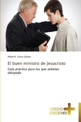 El buen ministro de Jesucristo: Guía práctica para los que anhelan obispado (Spanish Edition)