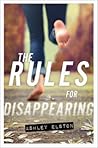 The Rules for Disappearing by Ashley Elston The Rules for Disappearing by Ashley Elston