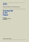 Growing Old in the Future: Scenarios on health and ageing 1984–2000 (Future Health Scenarios) Growing Old in the Future: Scenarios on health and ageing 1984–2000 (Future Health Scenarios)