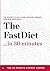 The Fast Diet in 30 Minutes: The Expert Guide to Michael Mosley's Critically Acclaimed Book (30 Minute Expert)