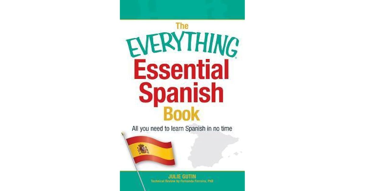 The Everything Essential Spanish Book All You Need to Learn Spanish in